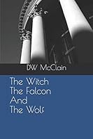 The Witch the Falcon and the Wolf 1983360562 Book Cover