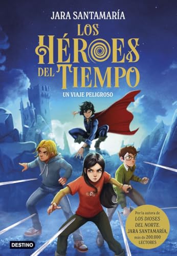 Los Héroes del Tiempo 1. Un viaje peligroso (La isla del tiempo)