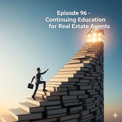 Episode 96 - "Continuing Education for Real Estate Agents"