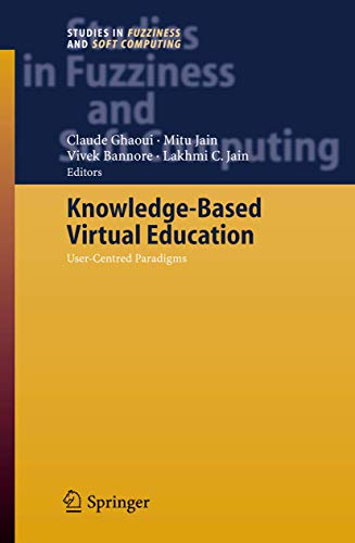 Knowledge-Based Virtual Education: User-Centred Paradigms (Studies in Fuzziness and Soft Computing, 178)