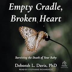Empty Cradle, Broken Heart (Third Edition) Audiolibro Por Deborah L. Davis PhD arte de portada