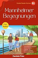 Mannheimer Begegnungen: A graded reader for low intermediate students of German (B1) (German Edition) B0CXT9VRBS Book Cover