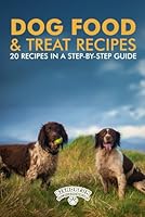 Dog Food & Treat Recipes B09X4Z882F Book Cover