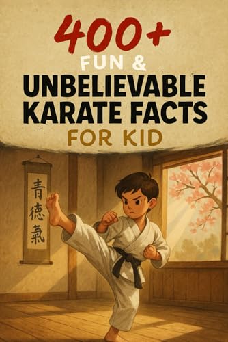 400+ Fun & Unbelievable Karate Facts for Kids: Master Powerful Mo...