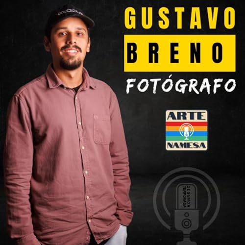 Page de couverture de Podcast Arte NAMESA - GUSTAVO BRENO - FOTÓGRAFO - EP.71