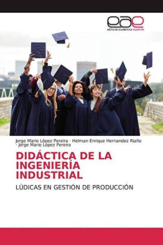 DIDÁCTICA DE LA INGENIERÍA INDUSTRIAL: LÚDICAS EN GESTIÓN DE PRODUCCIÓN