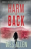 Harm is Back: Book 6 in Kurt Harm Thriller Series (Kurt Harm Series) B0C5PFZ16S Book Cover