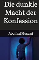 Die dunkle Macht der Konfession (German Edition) B0F53J26RR Book Cover