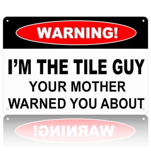 I'm the Tile Guy Your Mother Warned You About Metal Warning Sign