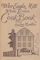 War Eagle Mill Whole Grain Cook Book B00EIGY7IS Book Cover