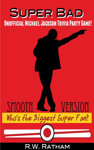 Super Bad! Unofficial Michael Jackson Trivia Party Game! Who's the Biggest Super Fan?: Smooth Version (English Edition)