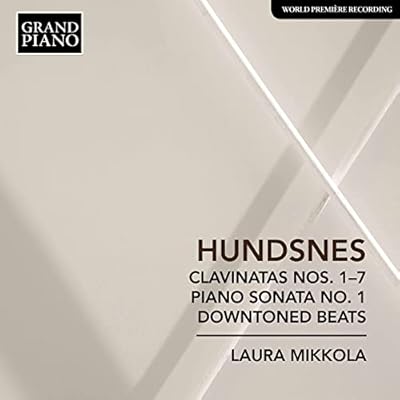 Svein Hundsnes: Clavinatas Nos. 1 - 7, Piano Sonata No. 1, Downtoned Beats