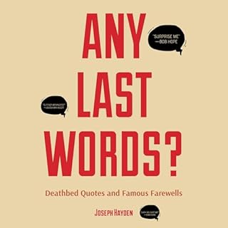 Any Last Words?: Deathbed Quotes and Famous Farewells cover art
