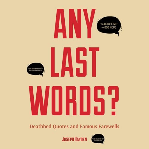 Any Last Words?: Deathbed Quotes and Famous Farewells Audiolibro Por Joseph Hayden arte de portada