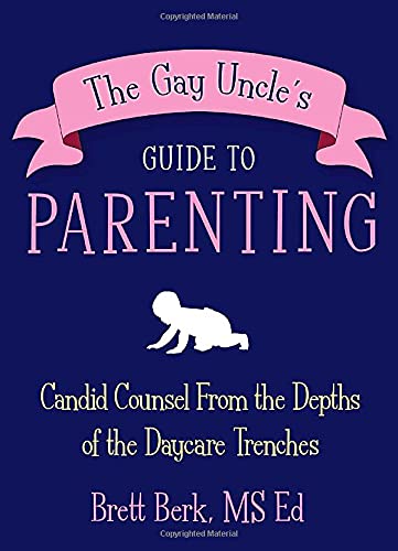 The Gay Uncle's Guide to Parenting