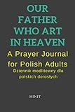Our Father who art in Heaven: A prayer journal for polish adults