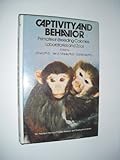 Captivity and behavior: Primates in breeding colonies, laboratories, and zoos (Van Nostrand Reinhold primate behavior and development series)