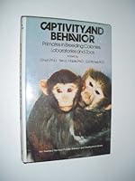 Captivity and behavior: Primates in breeding colonies, laboratories, and zoos 0442223293 Book Cover