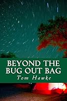 Beyond the Bug Out Bag: Tips for the Advanced Prepper 1518803857 Book Cover