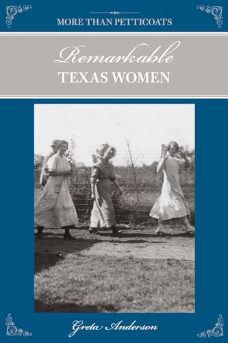 More Than Petticoats: Remarkable Texas Women (More than Petticoats Series)