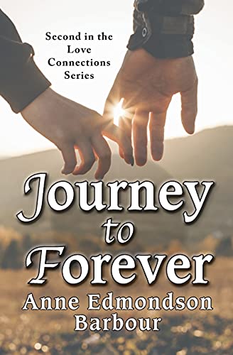 Journey to Forever: Second in the Love Connection Series (Love Connections Contemporary Interconnected Romance)