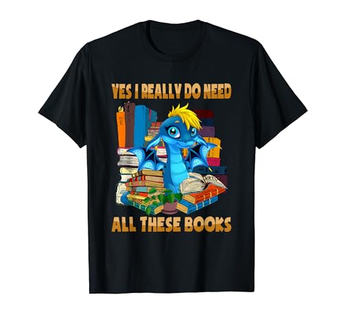 Yes I Really Do Need All These Books Sarcasm Humor Dragon TVc