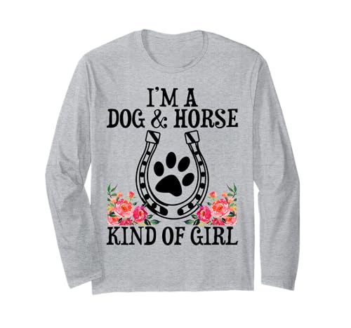 I'm A Dog & Horse Girl Long Sleeve T-Shirt