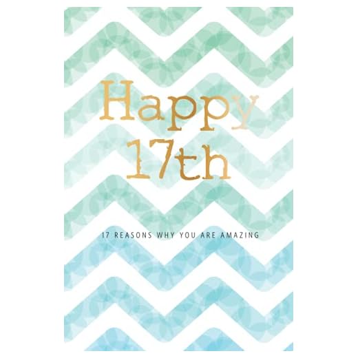 Happy 17th -17 Reasons Why You Are Amazing: 17th Birthday Gift, Sentimental Journal Keepsake Book With Quotes for Teenage Boys. Write 17 Reasons In ... Than A Card! (Birthday Card Gifts for Boys)