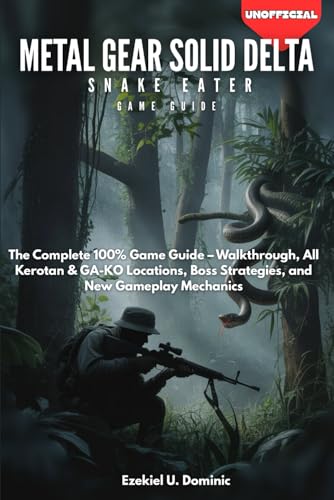  Metal Gear Solid Delta: Snake Eater Game Guide  The Complete 100% Game Guide – Walkthrough, All Kerotan & GA-KO Locations, Boss Strategies, and New Gameplay Mechanics