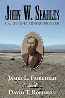 John W. Searles: California Mining Pioneer 1729695027 Book Cover