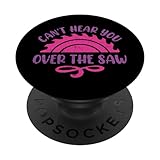 Photo Gallery can t hear you over the saw - woodworkers popsockets popgrip intercambiabile Photo Gallery can t hear you over the saw - woodworkers popsockets popgrip intercambiabile
