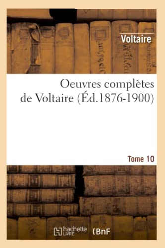 Oeuvres Complètes de Voltaire. Tome 10 (Éd.1876-1900) (Litterature) (French Edition)
