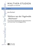 Walthers von der Vogelweide «Reichston»: Eine kritische Aufarbeitung der altgermanistischen und historischen Forschungsgeschichte (Walther-Studien, Band 8) - Jens Burkert