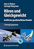  Hören und Gleichgewicht. Im Blick des gesellschaftlichen Wandels: 7. Hennig Symposium