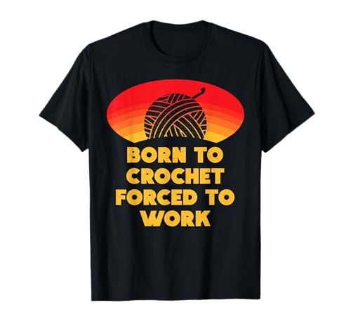 Born To Crochet Forzado A Trabajar Divertido Estrella De Punto Camiseta