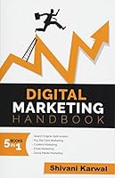 Digital Marketing Handbook: A Guide to Search Engine Optimization, Pay Per Click Marketing, Email Marketing, Content Marketing, Social Media Marketing 1519506392 Book Cover