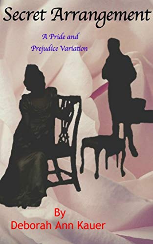 Secret Arrangement: A Pride and Prejudice Variation by [Deborah Ann Kauer]