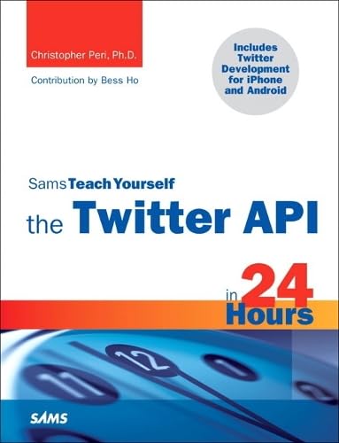 Buy Sams Teach Yourself the Twitter API in 24 Hours (Sams Teach Yourself in 24 Hours) — BookShops.in