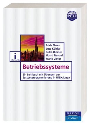 Betriebssysteme: Ein Lehrbuch mit Übungen zur Systemprogrammierung in Unix/Linux (Pearson Studium - Betriebssysteme: Ein Lehrbuch mit Übungen zur Systemprogrammierung in Unix/Linux (Pearson Studium -