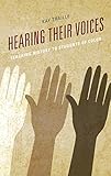 Hearing their Voices: Teaching History to Students of Color Hearing their Voices: Teaching History to Students of Color