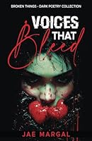 Voices That Bleed: Broken Things - Dark Poetry Collection B0DBR7P345 Book Cover