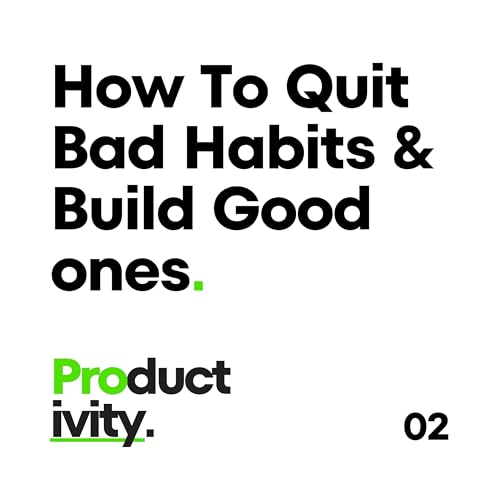 02: How To Break A Bad Habit (& Build Good Habits!) cover art
