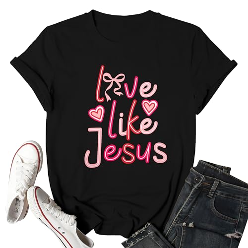 Valentine Christian Shirts for Women - Love Like Jesus Valentine's Shirts Faith Religious Saying Inspirational Tee Top Black