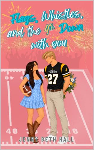 Flags, Whistles, and the 4th Down with You: A clean, faith-based, young adult, sports romance (Cornerstone Field League Book 3) (English Edition)