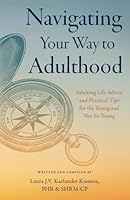 Navigating Your Way to Adulthood: Adulting Life Advice and Practical Tips for the Young and Not So Young B0DGJ9K7C3 Book Cover