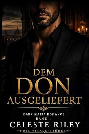 Dem Don ausgeliefert: Eine dunkle Mafia Romance – Kidnapping, erzwungene Nähe, gefährliche Obsession und tödliche Geheimnisse (Die Vitale-Brüder 1) (German Edition)
