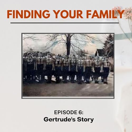 Episode 6: Gertrude’s Story