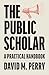 The Public Scholar: A Practical Handbook