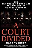 A Court Divided: The Rehnquist Court and the Future of Constitutional Law