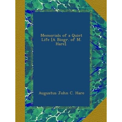 Memorials of a Quiet Life [A Biogr. of M. Hare].